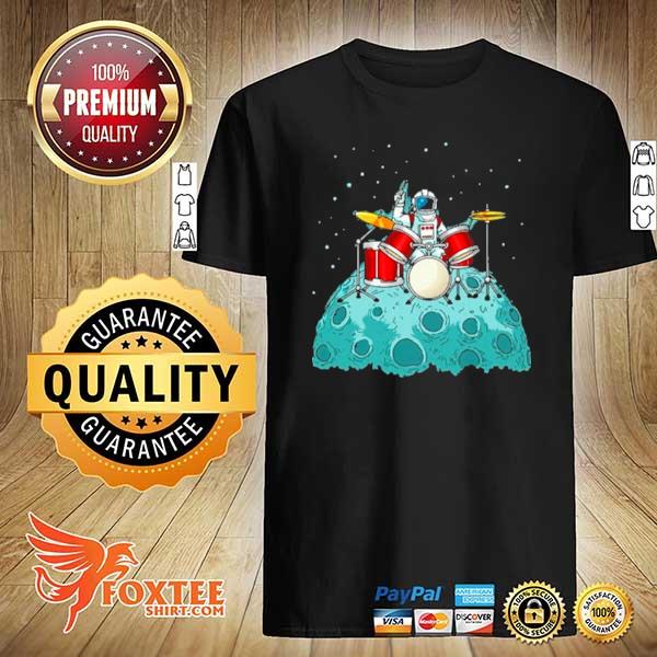 Astronaut Man Playing Drum On The Moon shirt