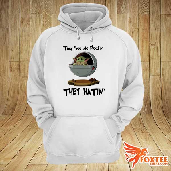 Baby Yoda they see me floatin’ they hatin’ s hoodie