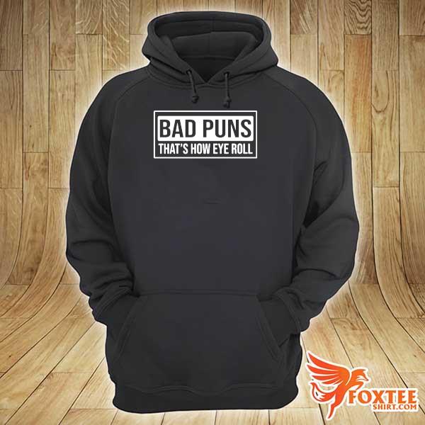 Bad Puns That’s How Eye Roll hoodie