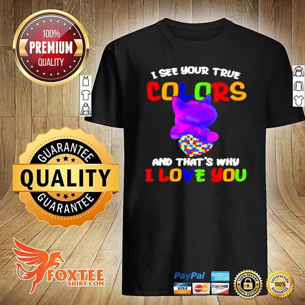 Cat I see your true colors and that’s why I love you heart autism awareness shirt