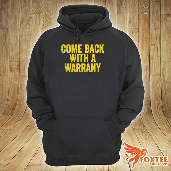 Come back with a warrany hoodie