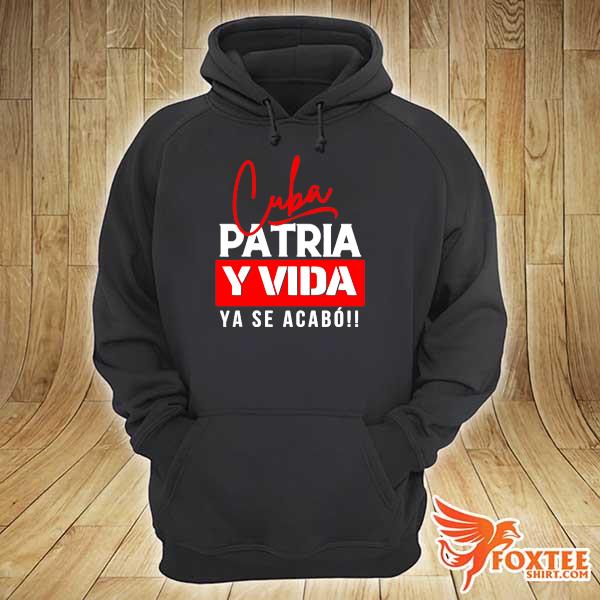 Cuba Patria y Vida Ya Se Acabo hoodie