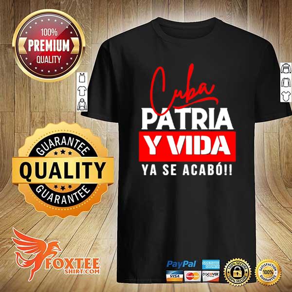 Cuba Patria y Vida Ya Se Acabo shirt