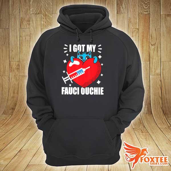 Heart Got My Fauci Ouchie With Covid Vaccine hoodie