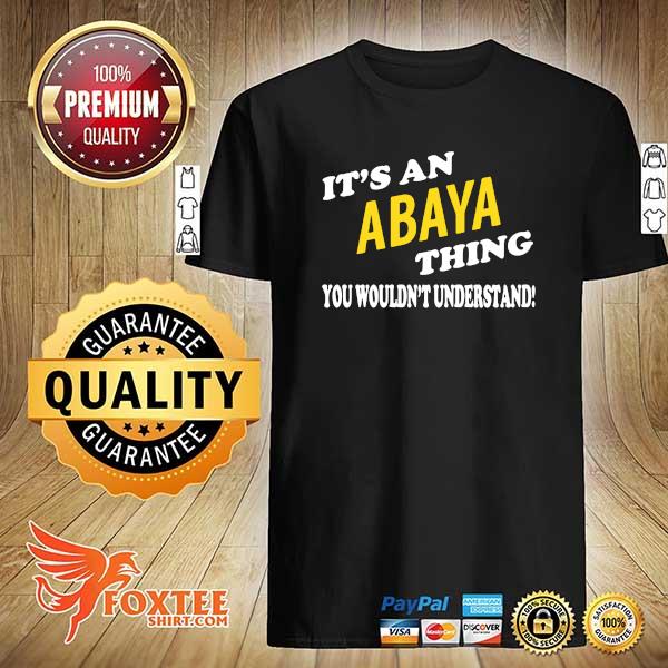 IT'S AN ABAYA THING You Wouldn't Understand Shirt