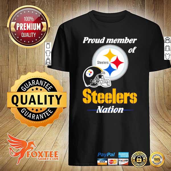 Proud Member Of Pittsburgh Steelers Nation 2021 Shirt