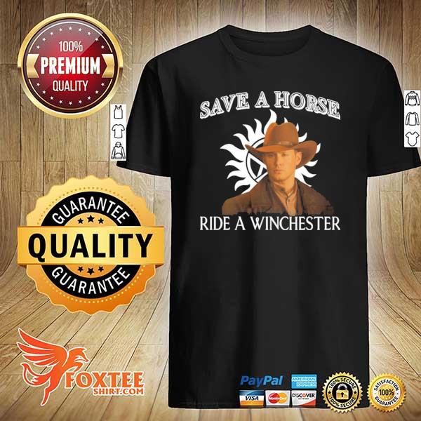 Save a horse ride a winchester shirt