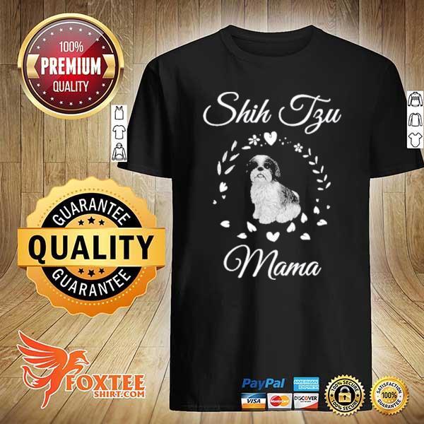 Shih Tzu Mama Funny Dog Lover Mothers Day Shih Tzu Dog Gift Shirt