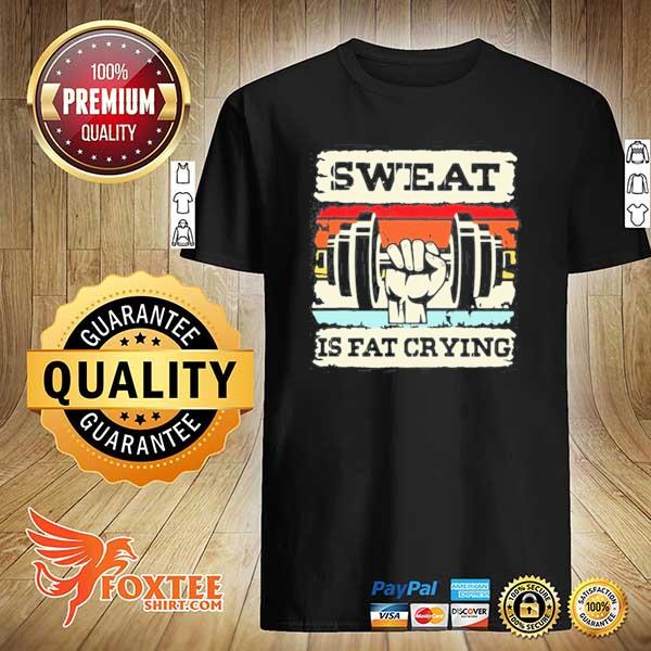 Sweat is fat crying weightifling vintage shirt