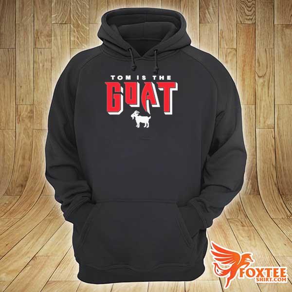 Tom is the goat 2021 s hoodie