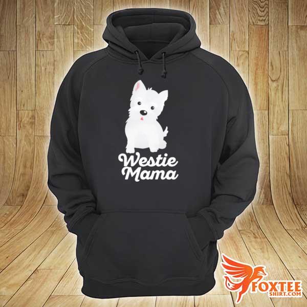 Westie mama cute fur mom gift best dog breed hoodie