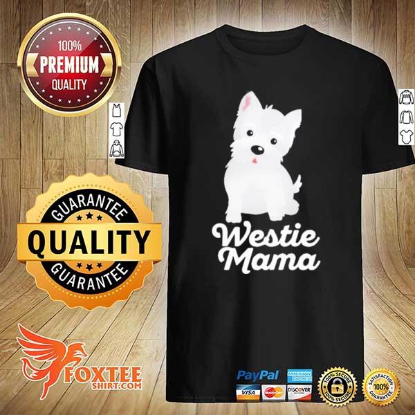 Westie mama cute fur mom gift best dog breed shirt