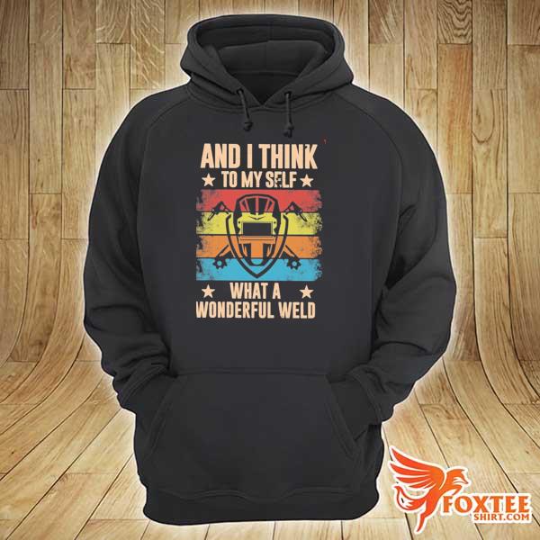 And i think to myself what a wonderful Weld Vintage Shirt hoodie