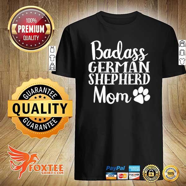 Badass German Shepherd Mom Funny Cute Funny Dog Shirt