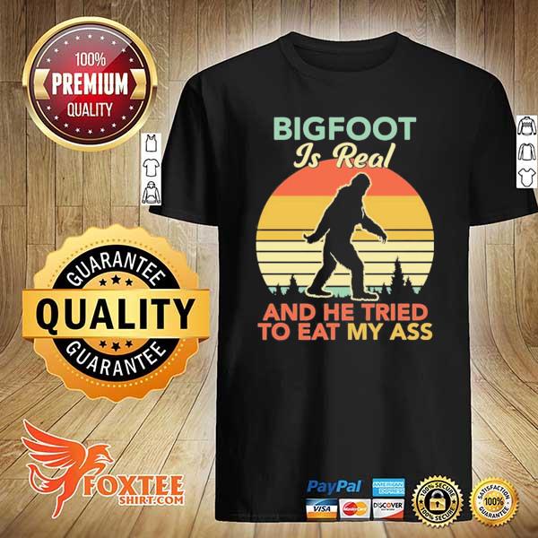 Bigfoot is real and the tried to eat my ass vintage shirt