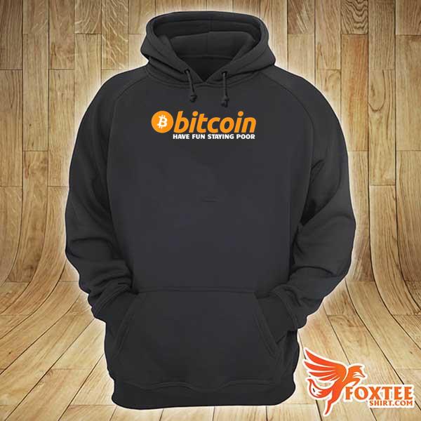 Bitcoin have fun staying poor crypto s hoodie