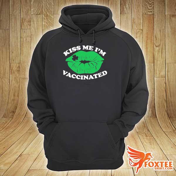 Clover lips kiss me I'm vaccinated – st patrick's day s hoodie