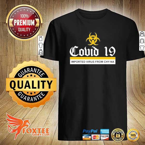 Covid 19 imported virus from chy-na official shirt