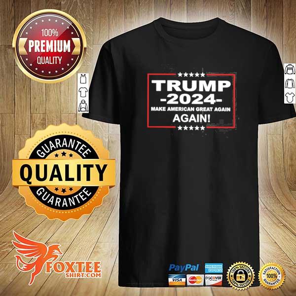 Donald Trump 2024 Make American Great Again Again Shirt