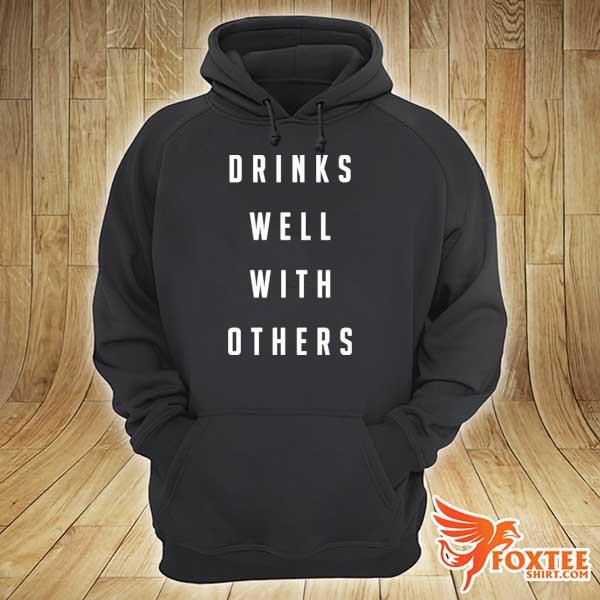 Drinks well with others s hoodie