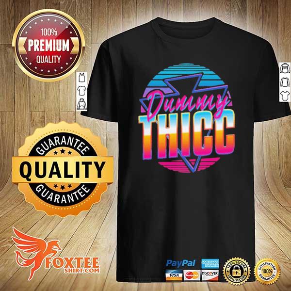 Dummy thicc vintage 2021 shirt