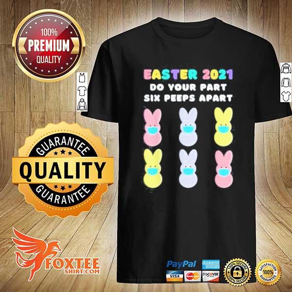 Easter 2021 Do Your Part Six Peeps Apart peeps face mask quarantine shirt