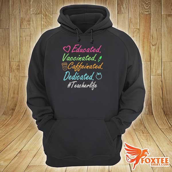 Educated vaccinated caffeinated dedicated teacher 2021 s hoodie