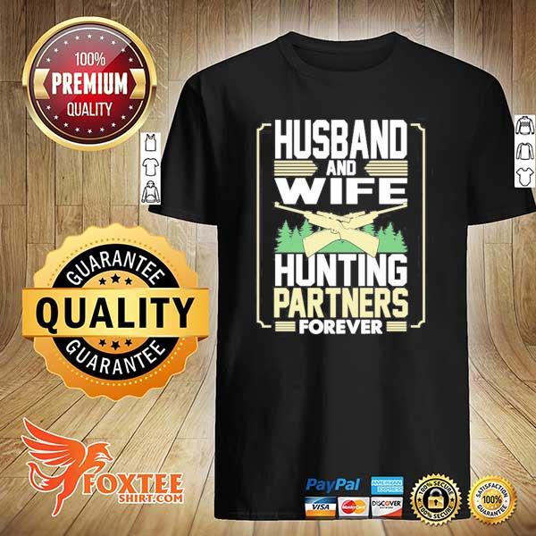 Family hunter husband and wife hunting partners forever team shirt