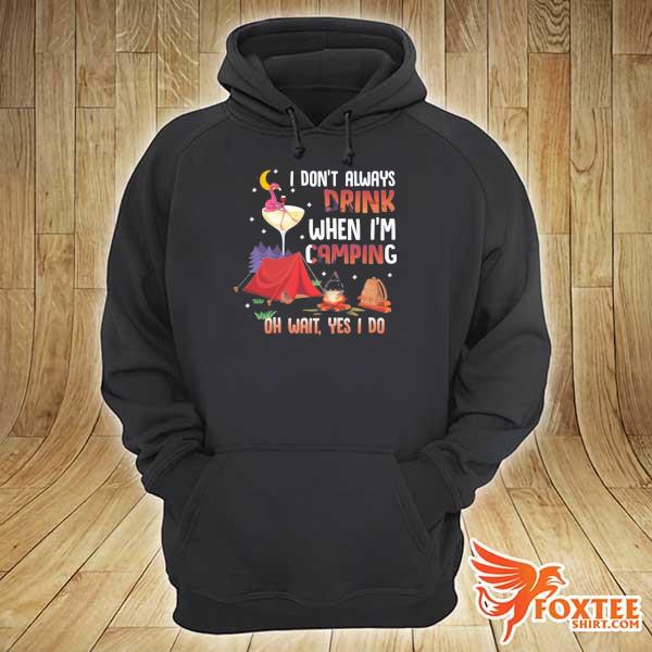 Flamingo I don't always drink when I'm camping oh wait yes I do s hoodie