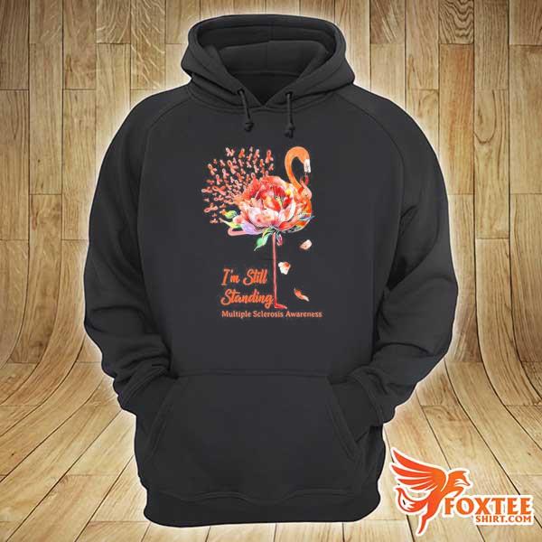 Flamingo Multiple Sclerosis Awareness I’m still Standing Shirt hoodie