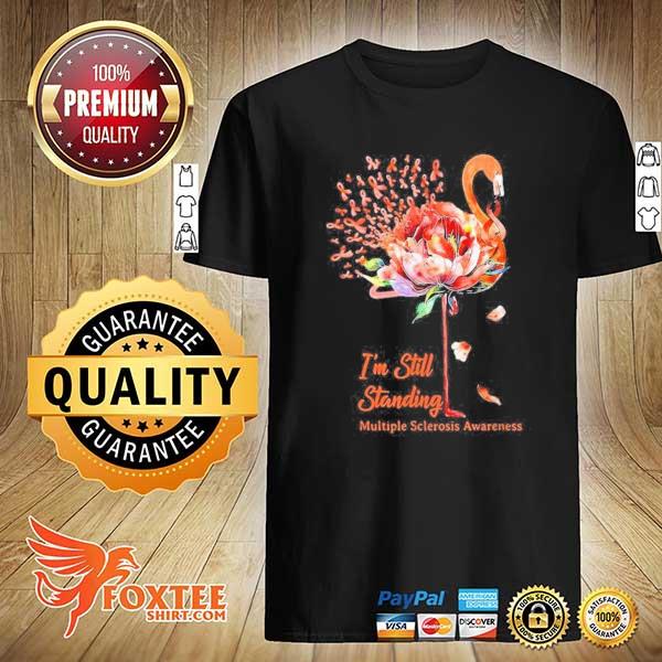 Flamingo Multiple Sclerosis Awareness I’m still Standing Shirt