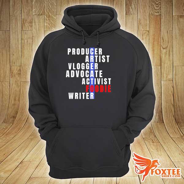 Foodie Creator Producer Artist Vlogger Advocate Activist Foodie Writer Shirt hoodie