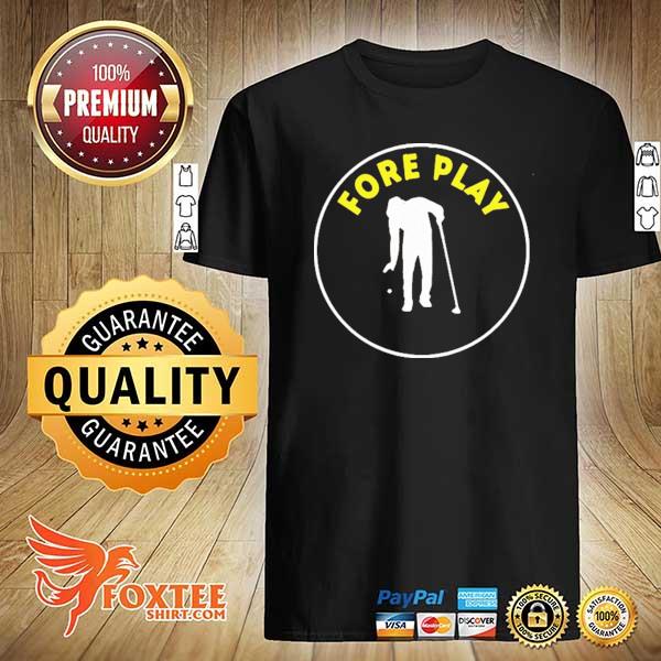 Fore play golf 2021 shirt