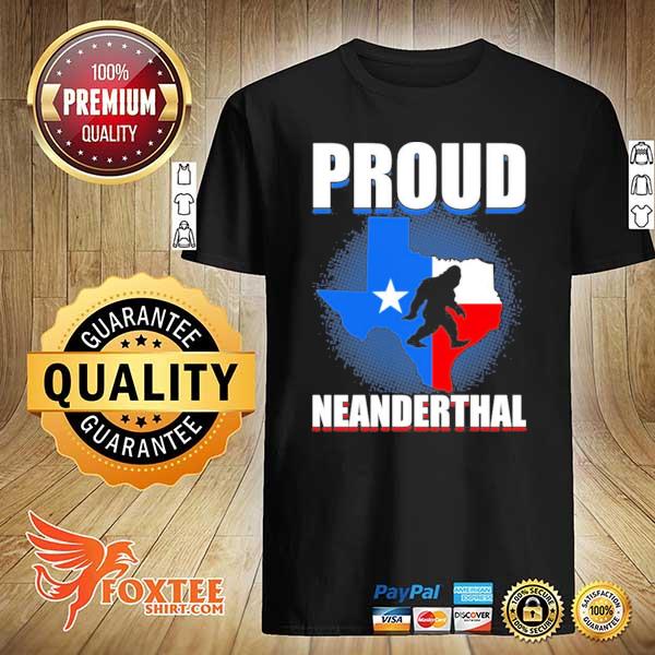 Funny proud neanderthal– neandertal political shirt