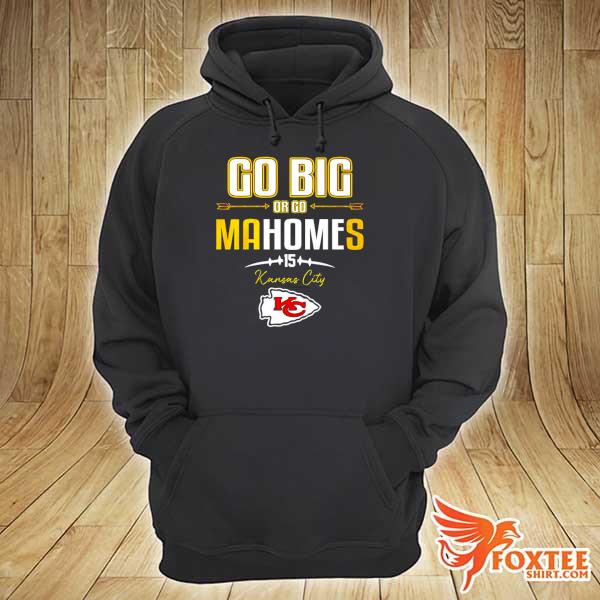 Go big or go mahomes 15 Kansas city Chiefs hoodie