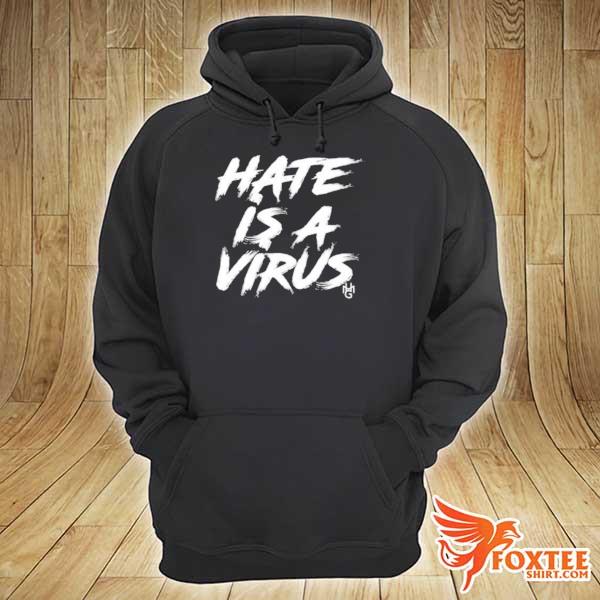 Hate is a virus s hoodie