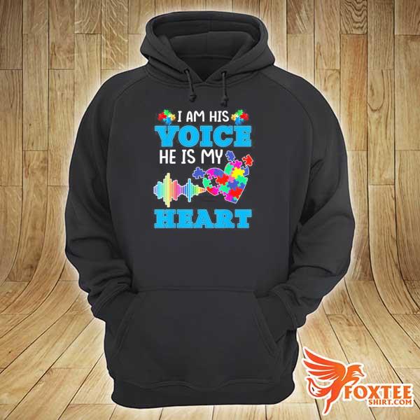 I am his voice he is my heart autism awareness s hoodie