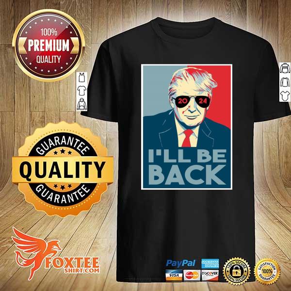 I'll be back 2024 Trump cotton shirt