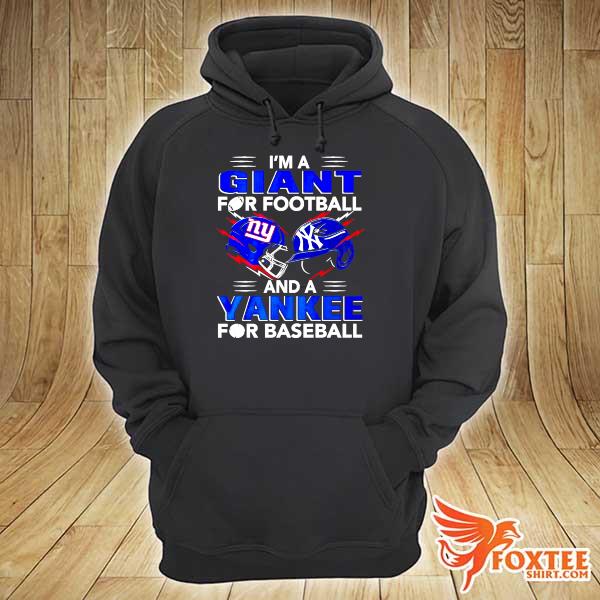 I'm a Giant for football and a Yankee for baseball hoodie