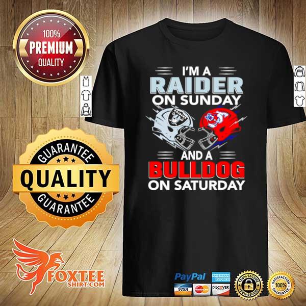 I'm a Raider on Sunday and a Bulldog on Saturday shirt