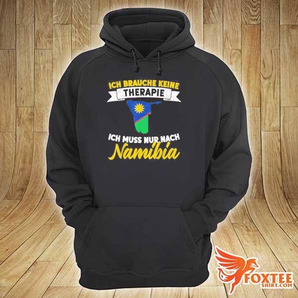 Ich brauche keine therapie ich muss nur nach namibia hoodie