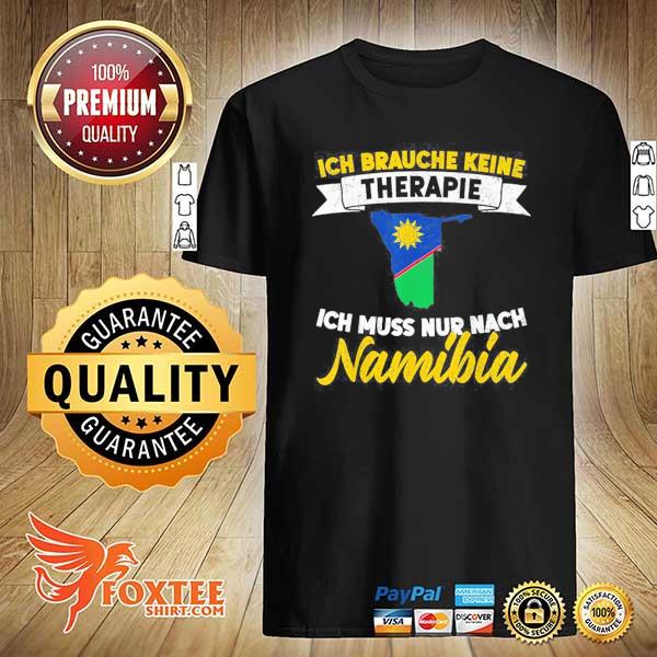 Ich brauche keine therapie ich muss nur nach namibia shirt