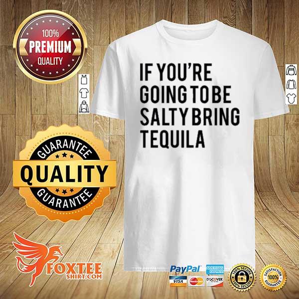 salty bring tequila shirt