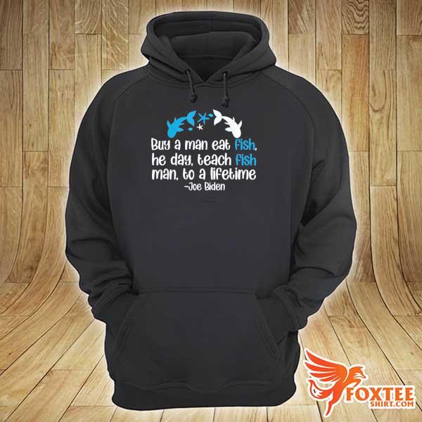 Joe Biden a man eat fish he day teach fish man to a lifetime hoodie