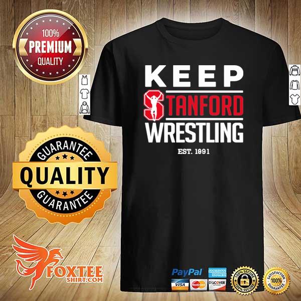 Keep stanford wrestling champion est 1891 shirt