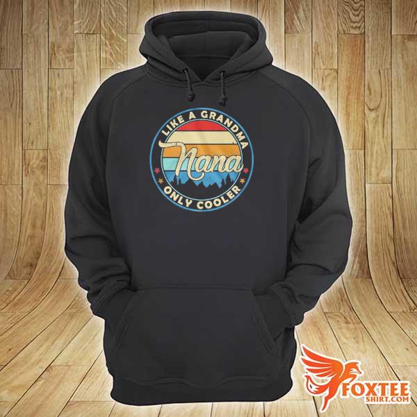 Like A Grandma Nana Only Cooler hoodie