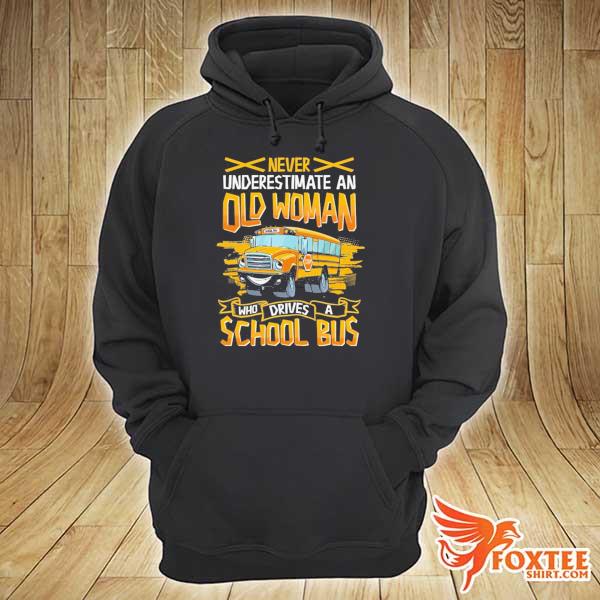 Never underestimate an old woman who drives a school bus hoodie