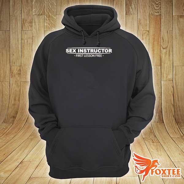 Official sex instructor first lesson free s hoodie