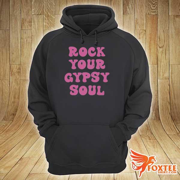 Rock your gypsy soul hoodie