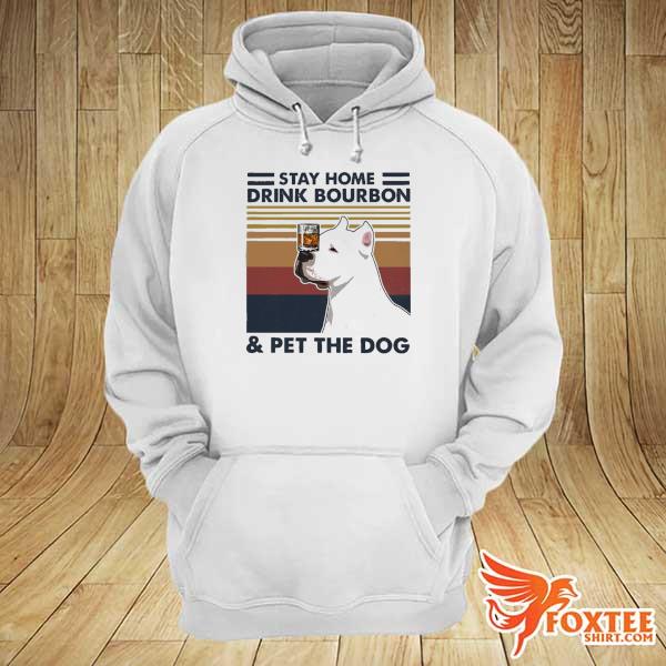 Stay home drink bourbon pet the dog-pitbull s hoodie